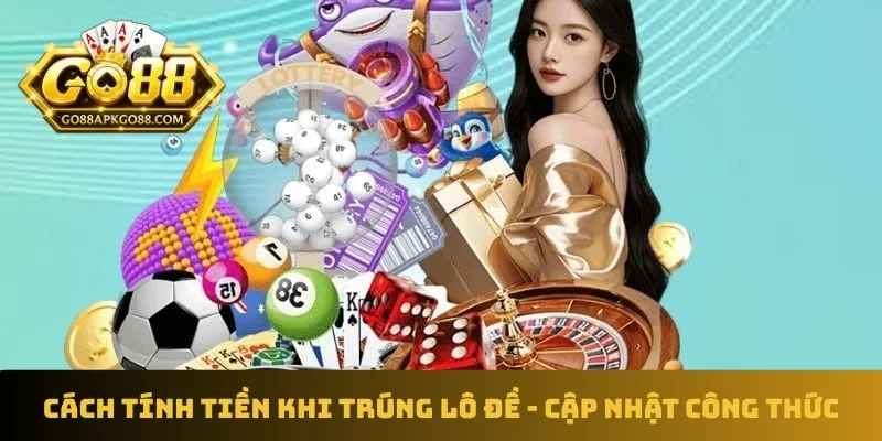 Cách tính tiền khi trúng lô đề