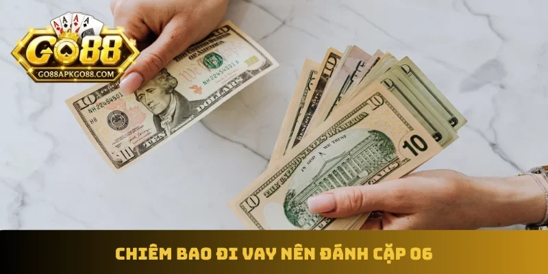 Chiêm bao đi vay nên đánh cặp 06