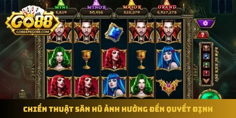 Chiến thuật săn hũ ảnh hưởng đến quyết định