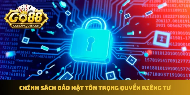 Chính sách bảo mật tôn trọng quyền riêng tư