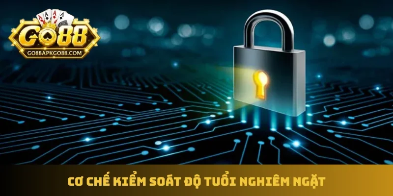 Cơ chế kiểm soát độ tuổi nghiêm ngặt