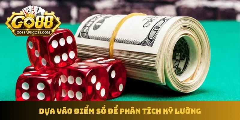 Dựa vào điểm số để phân tích kỹ lưỡng