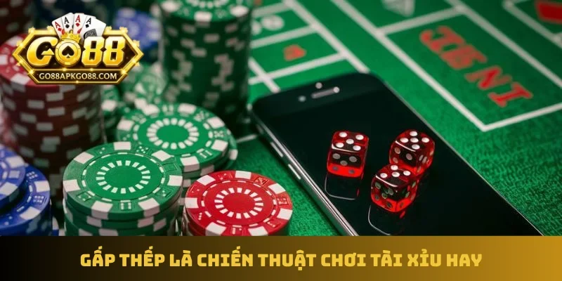 Gấp thếp là chiến thuật chơi tài xỉu hay