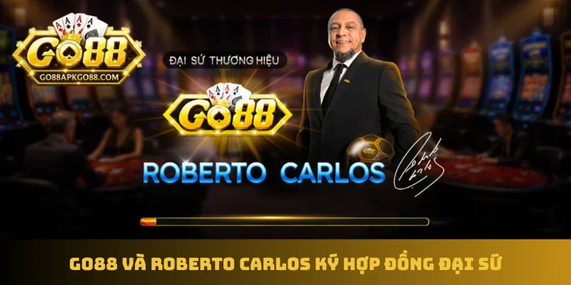 GO88 và Roberto Carlos ký hợp đồng đại sứ