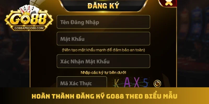 Hoàn thành đăng ký GO88 theo biểu mẫu