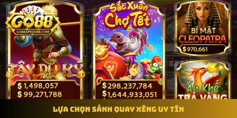 Lựa chọn sảnh quay xèng uy tín