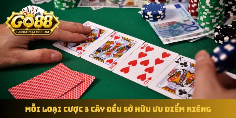 Mỗi loại cược 3 cây đều sở hữu ưu điểm riêng