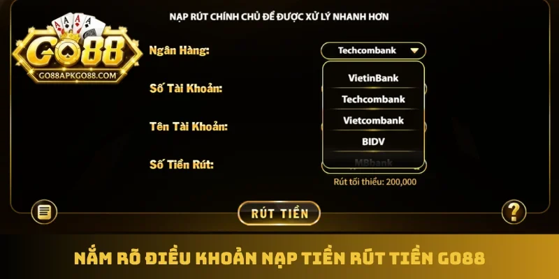 Nắm rõ điều khoản nạp tiền rút tiền GO88
