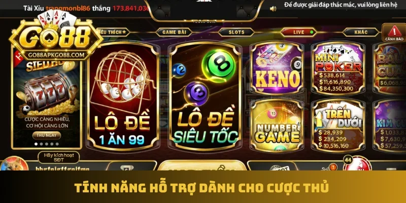 Tính năng hỗ trợ dành cho cược thủ