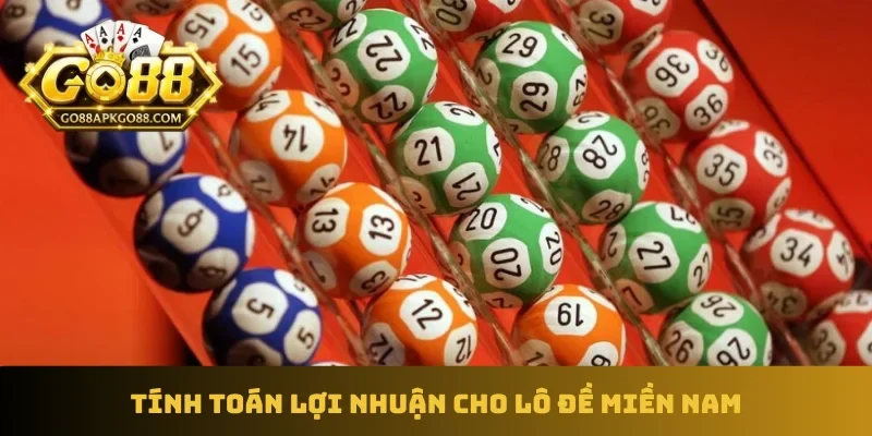 Tính toán lợi nhuận cho lô đề miền Nam
